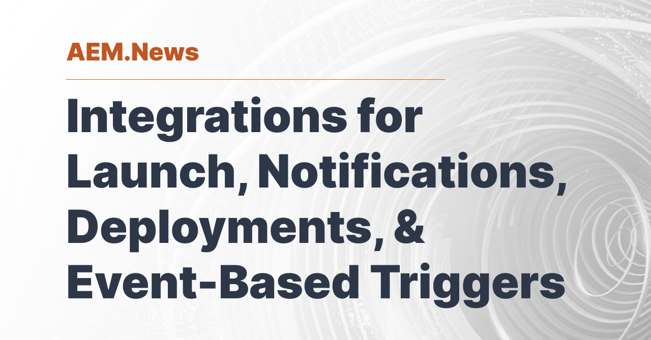 Integrations for Launch, Notifications, Deployments, & Event-Based Triggers