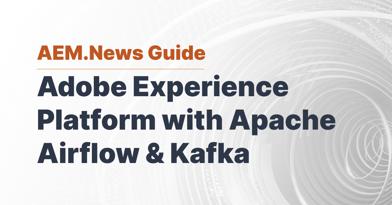 Adobe Experience Platform with Apache Airflow & Kafka