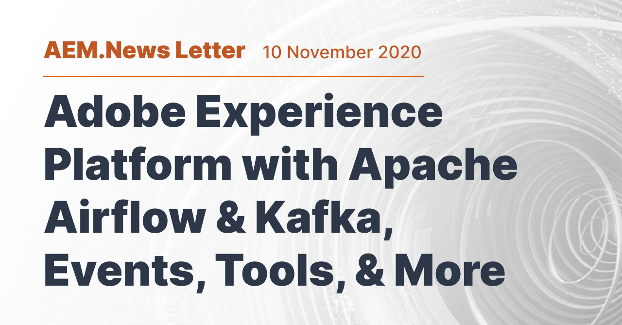 Adobe Experience Platform with Apache Airflow & Kafka, Events, Tools, & More