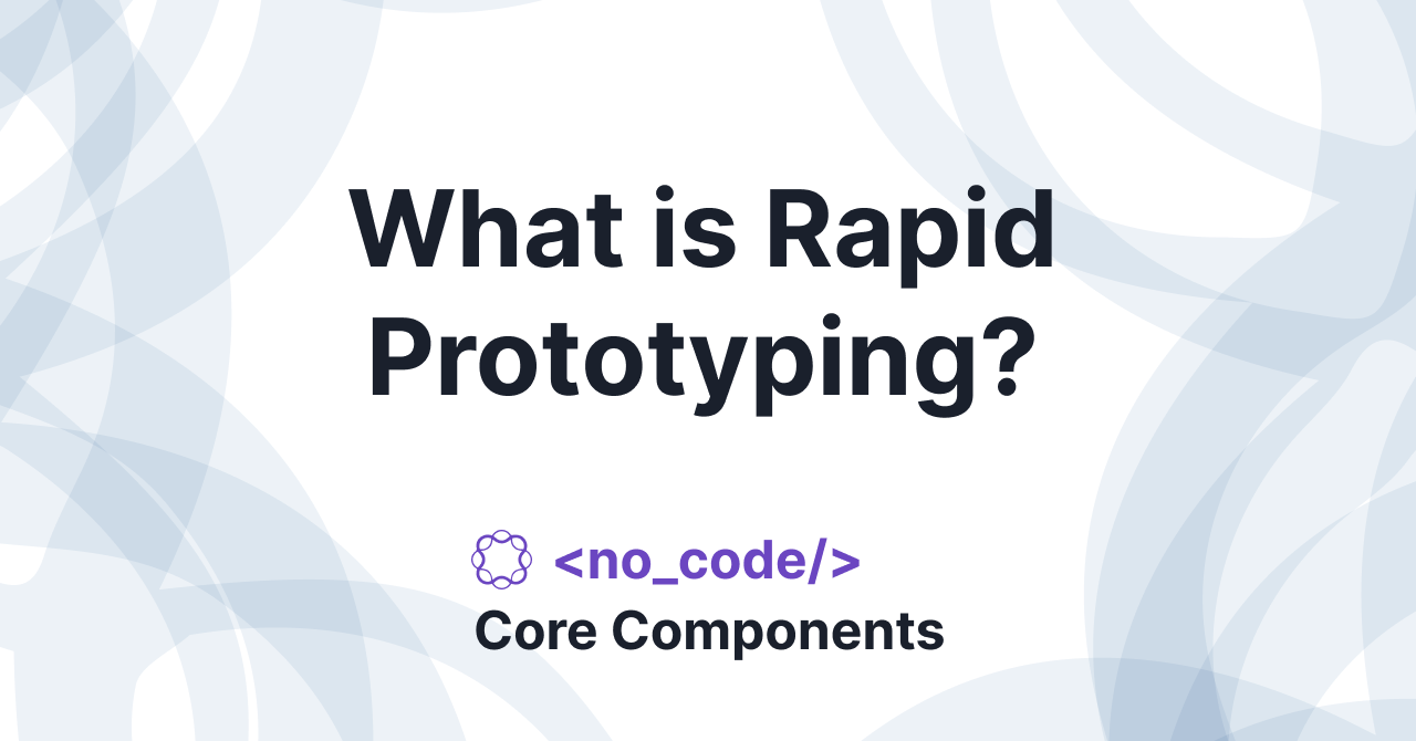What is Rapid Prototyping?