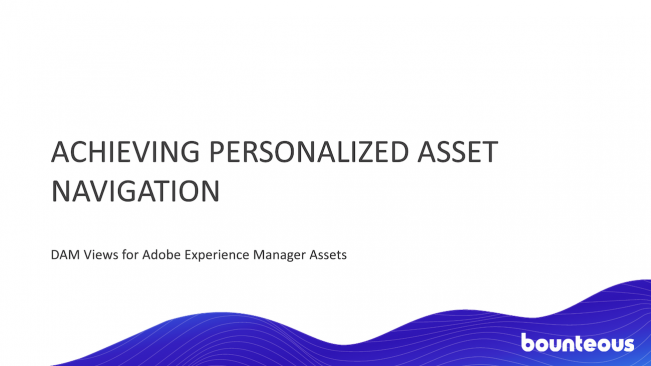 Achieving Personalized Asset Navigation with DAM Views For Adobe Experience Manager Assets